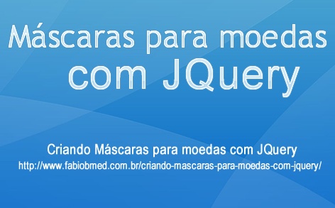 Criando Máscaras para moedas com JQuery