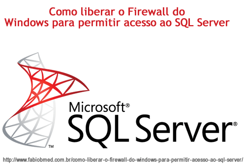 Como liberar o Firewall do Windows para permitir acesso ao SQL Server