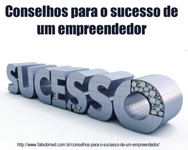 Conselhos para o sucesso de um empreendedor